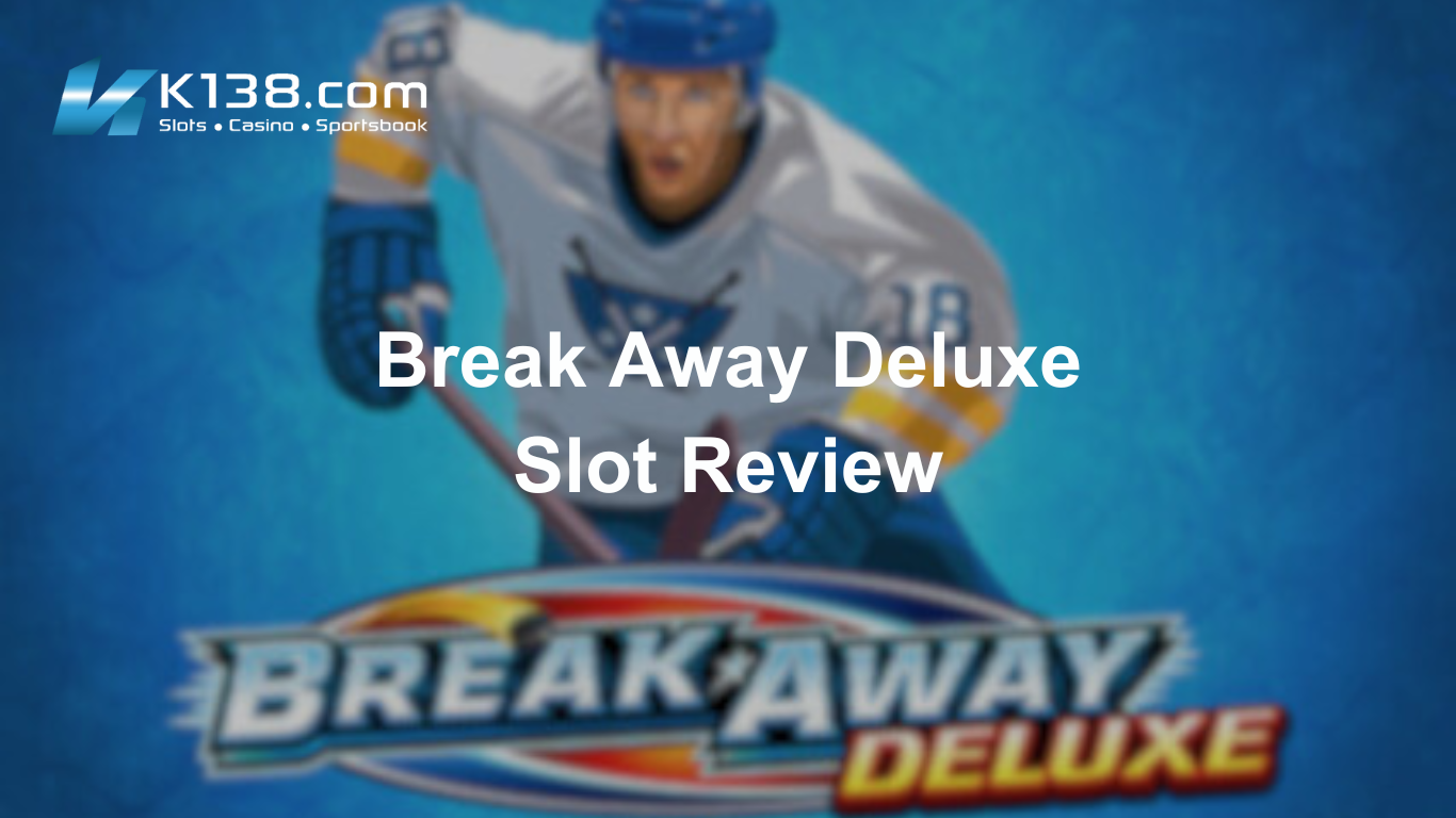 Break Away Deluxe Slot Review