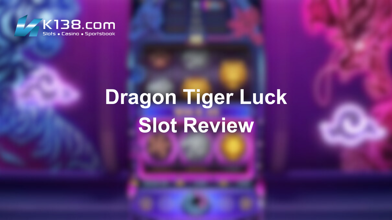 Dragon Tiger Luck Slot Review