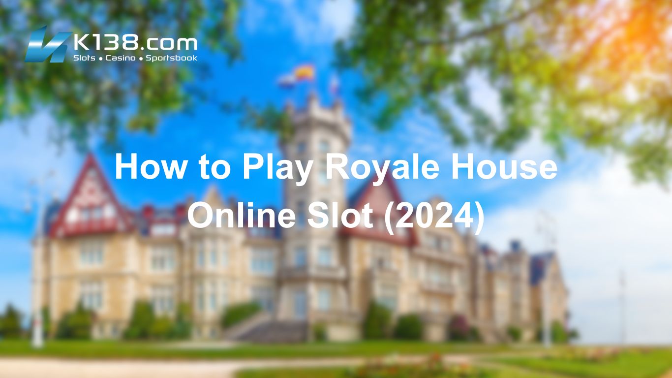 How to Play Royale House Online Slot (2024)