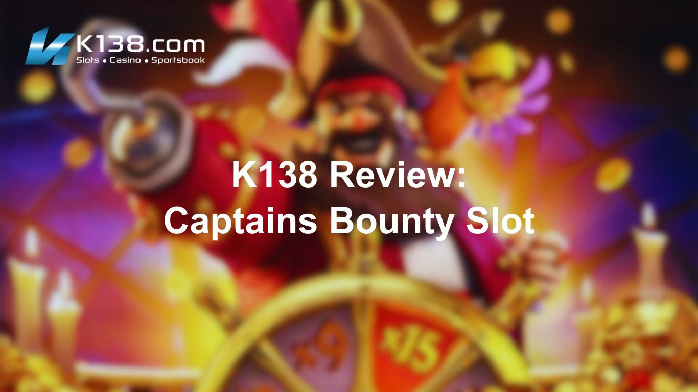 K138 Review: Captains Bounty Slot