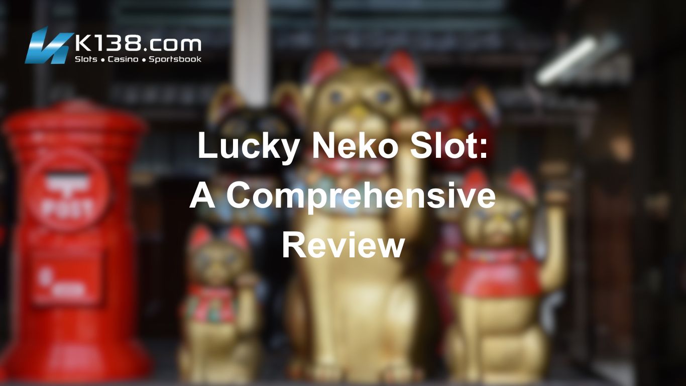 Lucky Neko Slot - A Comprehensive Review
