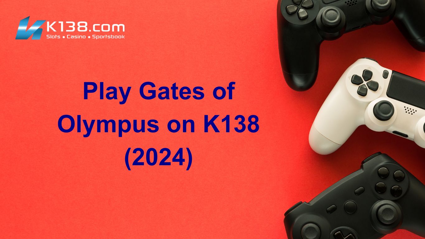 Play Gates of Olympus on K138 (2024)
