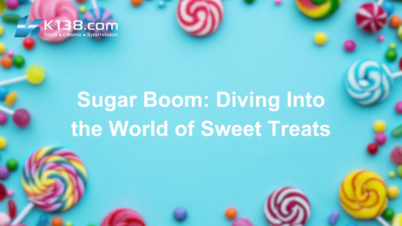 Sugar Boom: Diving Into the World of Sweet Treats