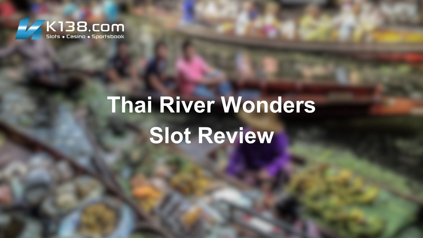 Thai River Wonders Slot Review