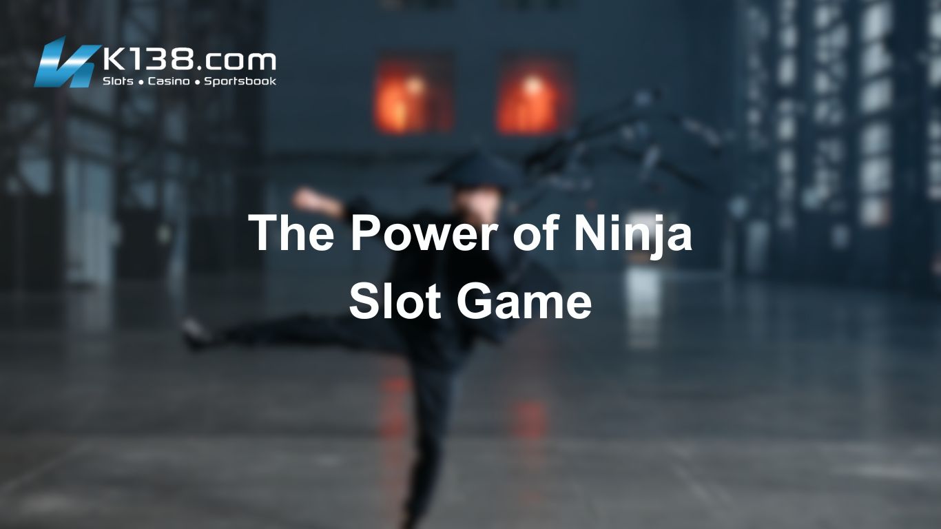 The Power of Ninja Slot Game