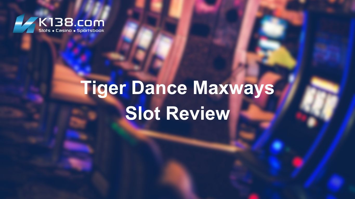 Tiger Dance Maxways Slot Review
