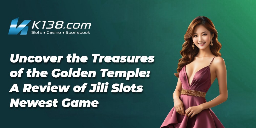 Uncover the Treasures of the Golden Temple: A Review of Jili Slots Newest Game 