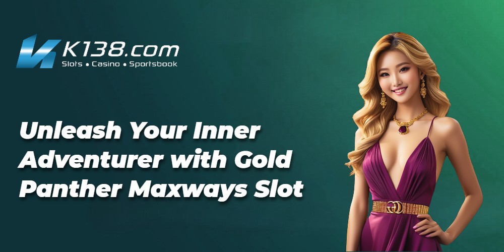 Unleash Your Inner Adventurer with Gold Panther Maxways Slot 