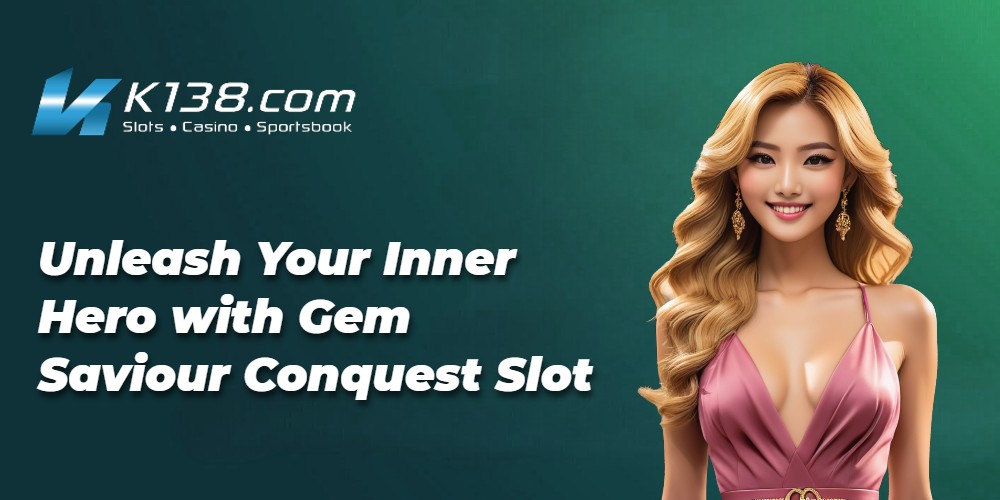 Unleash Your Inner Hero with Gem Saviour Conquest Slot 