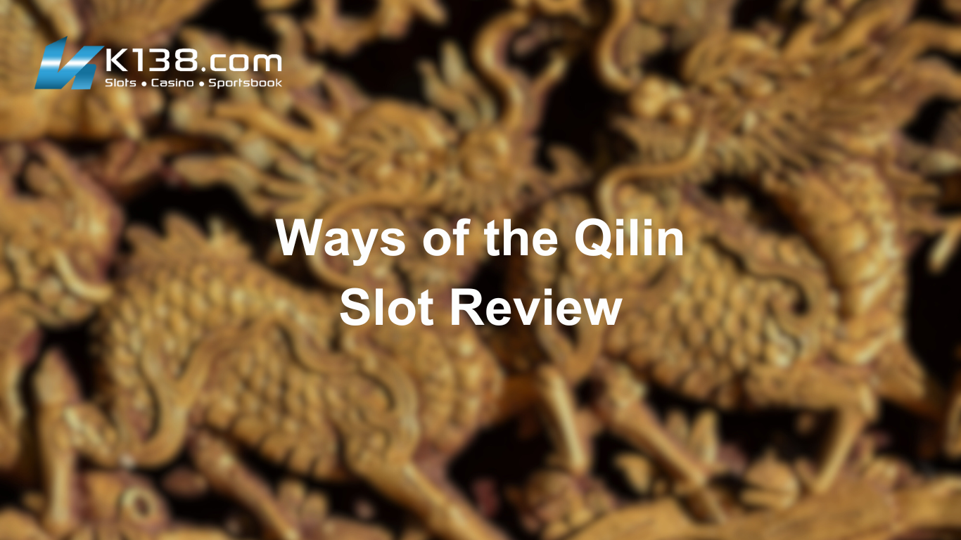 Ways of the Qilin Slot Review